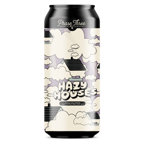 Phase Three Hazy Houses